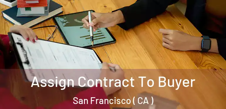  Assign Contract To Buyer San Francisco ( CA )