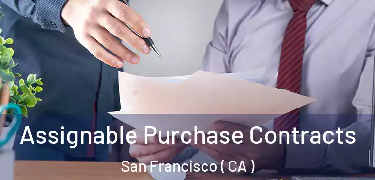  Assignable Purchase Contracts San Francisco ( CA )
