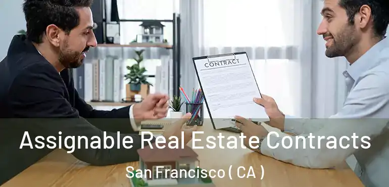  Assignable Real Estate Contracts San Francisco ( CA )