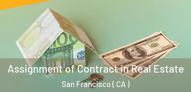  Assignment of Contract in Real Estate San Francisco ( CA )