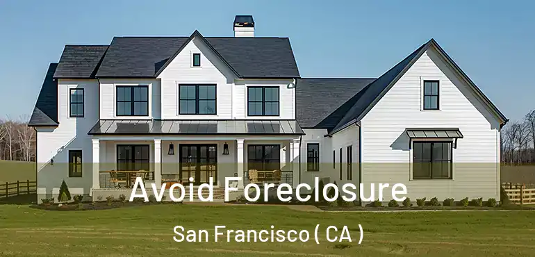  Avoid Foreclosure San Francisco ( CA )