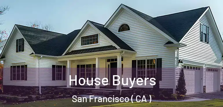  House Buyers San Francisco ( CA )