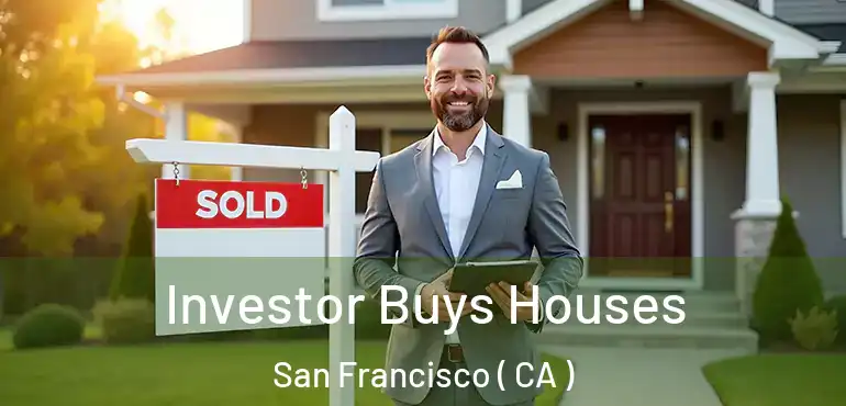  Investor Buys Houses San Francisco ( CA )