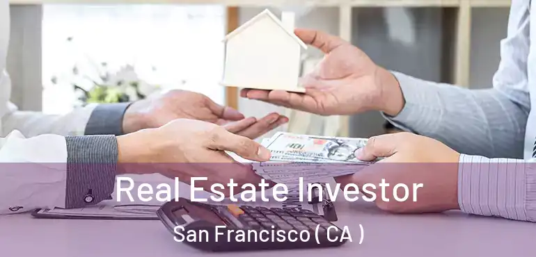  Real Estate Investor San Francisco ( CA )