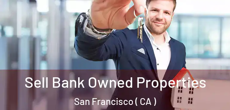 Sell Bank Owned Properties San Francisco ( CA )