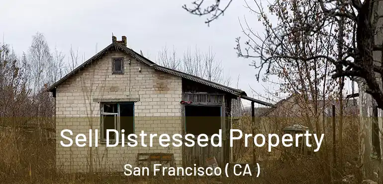  Sell Distressed Property San Francisco ( CA )
