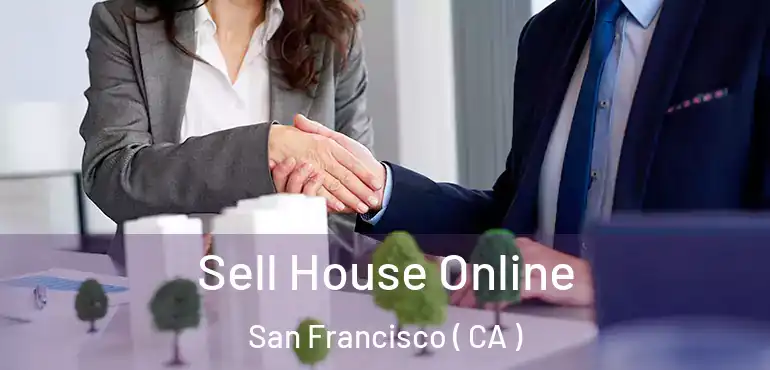 Sell House Online San Francisco ( CA )