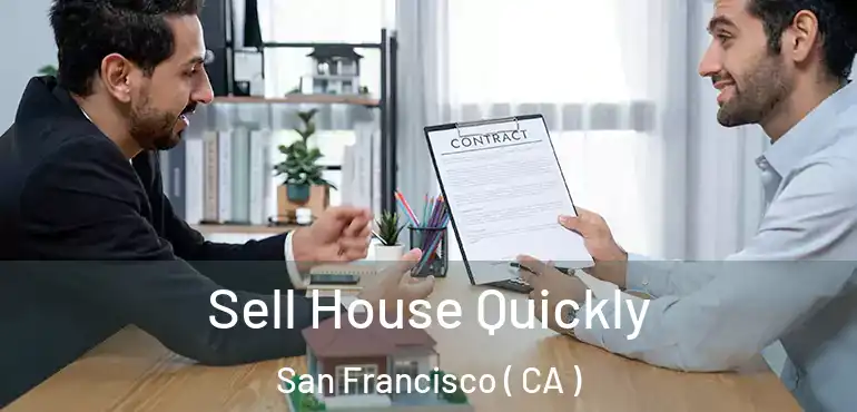  Sell House Quickly San Francisco ( CA )
