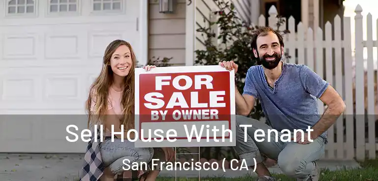  Sell House With Tenant San Francisco ( CA )