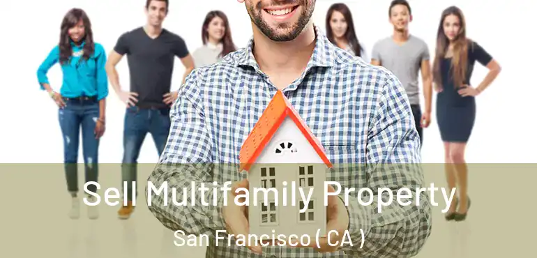  Sell Multifamily Property San Francisco ( CA )