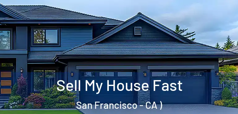  Sell My House Fast San Francisco - CA )