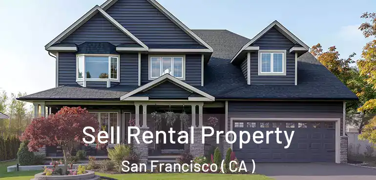  Sell Rental Property San Francisco ( CA )