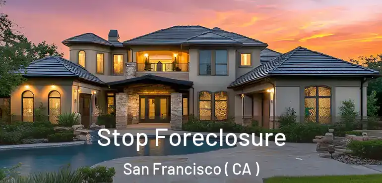  Stop Foreclosure San Francisco ( CA )